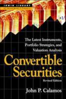 Convertible Securities: The Latest Instruments, Portfolio Strategies, and Valuation Analysis, Revised Edition 1557389217 Book Cover