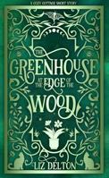 The Greenhouse at the Edge of the Wood (Cozy Cottage Series) 1954663366 Book Cover