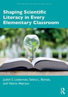 Shaping Scientific Literacy in Every Elementary Classroom (Teaching and Learning in Science Series) 1032698357 Book Cover