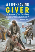 A Life-Saving Giver: A Rescuer of the Perishing 1639459944 Book Cover
