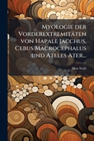 Myologie Der Vorderextremitaten Von Hapale Jacchus, Cebus Macrocephalus Und Ateles Ater... 1274932890 Book Cover