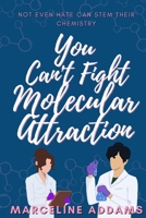 You Can't Fight Molecular Attraction B0BYKS8829 Book Cover