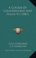 A Course Of Counterpoint And Fugue V1 1437450946 Book Cover