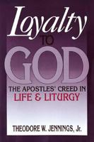 Loyalty to God: The Apostles' Creed in Life and Liturgy 0687228212 Book Cover