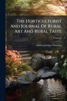 The Horticulturist And Journal Of Rural Art And Rural Taste; Volume 9 1278432329 Book Cover