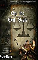 On the Evil Scale: Keeper of La Tecla (the Key) Book 2 1365838781 Book Cover