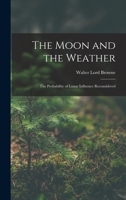 The Moon and the Weather: The Probability of Lunar Influence Reconsidered 1017295360 Book Cover