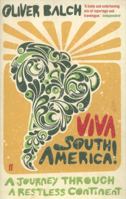 Viva South America!: A Journey Through a Restless Continent 0571237037 Book Cover