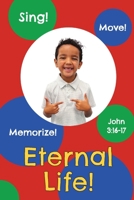Eternal Life!: John 3:16-17 (Sing, Move, and Memorize!) B0GR4HLFM6 Book Cover