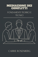 Mediazione Dei Conflitti: Fondamenti Teorici E Tecnici (Mediazione dei Conflitti: Teoria, Tecnica e Pratica Interdisciplinare) (Italian Edition) B0FB3TM8TF Book Cover
