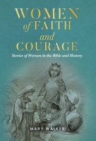 Women of Faith and Courage: Stories of Women in the Bible and History B0GVGGZRPJ Book Cover