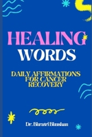 Healing Words: Daily Affirmations for Cancer Recovery B0F1Y3NN94 Book Cover