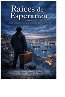 Raíces de Esperanza: Donde los sueños nacen de un pasado que no se olvida (Spanish Edition) B0GL7PTMPQ Book Cover