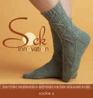Sock Innovation: Knitting Techniques & Patterns for One-of-a-Kind Socks 1596681098 Book Cover