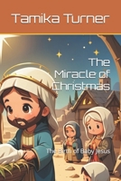The Miracle of Christmas: The Birth of Baby Jesus B0DPMNMQX5 Book Cover
