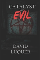 Catalyst of Evil 1985342758 Book Cover