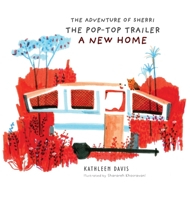 The Adventure of Sherri the Pop-Top Trailer: A New Home (The Adventures of Sherri the Pop-Top Trailer) 1733491805 Book Cover