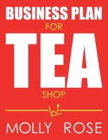 Business Plan For Tea Shop B086PLXW2R Book Cover