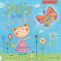 Twinkle Tots: Molly's in the Garden 1862303142 Book Cover