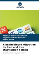 Klimabedingte Migration im Iran und ihre städtischen Folgen (German Edition) 620956898X Book Cover