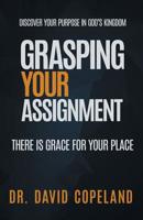 Grasping Your Assignment: There is Grace for Your Place 0578538881 Book Cover