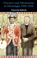 Choctaws and Missionaries in Mississippi, 1818-1918 080612914X Book Cover