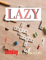 Lazy Sunday Crosswords: Crossword Fill In Puzzle Books - The Week Rest Easy Crossword Puzzles For Adults (Relaxing Puzzles & Unique Crossword Puzzle Series) 1693457385 Book Cover
