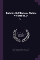 Bulletin, Gulf Biologic Station Volume no. 14: No. 14 1378829735 Book Cover