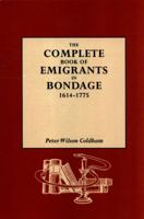 The Complete Book of Emigrants in Bondage, 1614-1775 B005ATQ30W Book Cover
