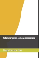 Sobre Mariposas En Leche Condensada 1973263130 Book Cover