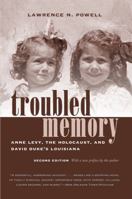 Troubled Memory: Anne Levy, the Holocaust, and David Duke's Louisiana 0807825042 Book Cover