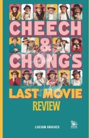 Cheech & Chong’s Last Movie Review: An Inside Look at the Documentary with Bonus Features for True Fans B0F2FB5VN4 Book Cover