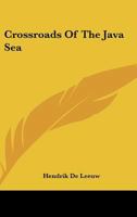 Crossroads Of The Java Sea 0548447098 Book Cover