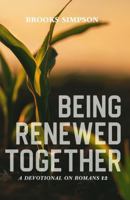 Being Renewed Together: A Devotional on Romans 12 B0GR97ZBQQ Book Cover