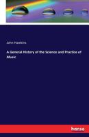 A General History of the Science and Practice of Music 3337086586 Book Cover