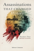 Assassinations That Changed History: Murders That Moved Nations 9309339616 Book Cover
