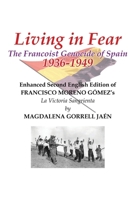 Living in Fear The Francoist Genocide of Spain 1936-1949: An appalling humanitarian catastrophe seen through the study of the brutal repression in Cordoba city and province 196086128X Book Cover