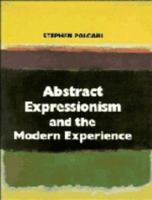 Abstract Expressionism and the Modern Experience 0521448263 Book Cover