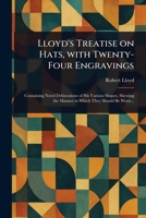Lloyd's Treatise on Hats, With Twenty-Four Engravings 1023483432 Book Cover