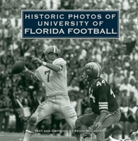 Historic Photos of University of Florida Football 1684420806 Book Cover