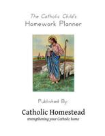 Catholic Child's Homework Planner 1533245304 Book Cover