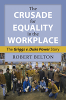 The Crusade for Equality in the Workplace: The Griggs vs. Duke Power Story 0700619534 Book Cover