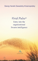 Vivid Pulse®: Entry into the organizational Swarm intelligence B0892J1HBB Book Cover