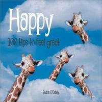 Happy: 100 Tips to Feel Great (100 Tips Series) 0764156969 Book Cover