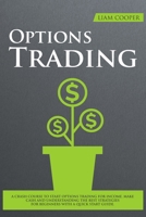 Options Trading: A crash course to start options trading for income. Make cash and understanding the best strategies for beginners with a quick and advanced start guide. 1801131813 Book Cover