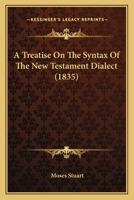 A Treatise on the Syntax of the New Testament Dialect 1018608788 Book Cover