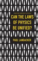 Can the Laws of Physics Be Unified? 0691167796 Book Cover