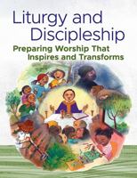Liturgy and Discipleship Preparing Worship That Inspires and Transforms 1616715677 Book Cover