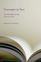 Vonnegut in Fact: The Public Spokesmanship of Personal Fiction 1570038740 Book Cover