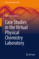 Case Studies in the Virtual Physical Chemistry Laboratory (Physical Chemistry in Action) 303155017X Book Cover